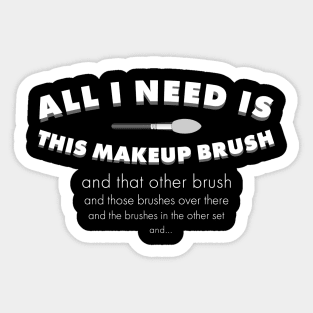 All I need is this makeup brush Sticker